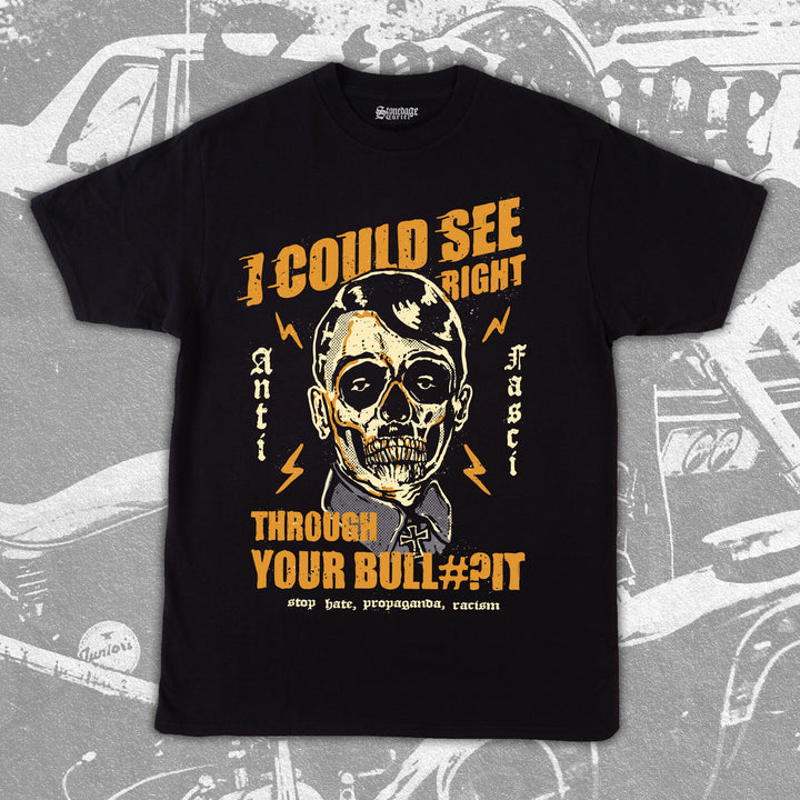 I could see right trough your bullshit tee. Stop hate, propaganda and fake news shirt
