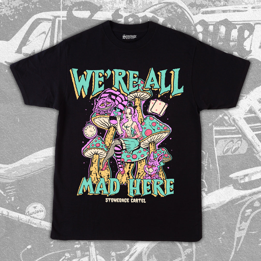 We're All Mad Here Unisex Shirt